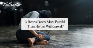 Is Benzo Detox More Painful Than Heroin Withdrawal